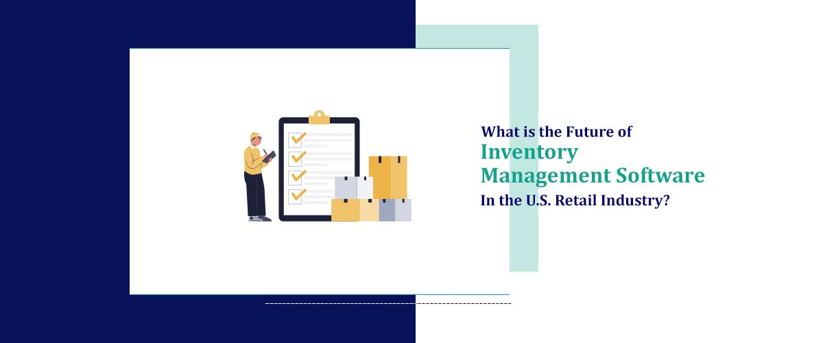 What is the Future of Inventory Management Software in the U.S.A Retail Industry?